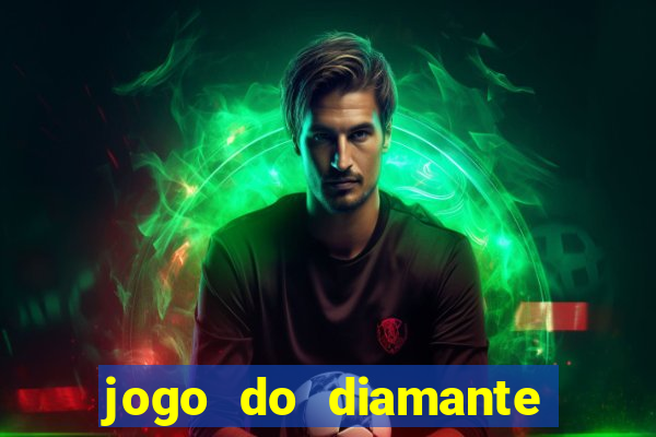 jogo do diamante para ganhar dinheiro